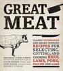 Great Meat Classic Techniques and AwardWinning Recipes for Selecting Cutting and Cooking Beef Lamb Pork Poultry and Game