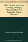 1991 Census Validation Survey  Validation Survey Coverage Report