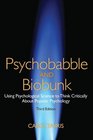 Psychobabble and Biobunk Using Psychological Science to Think Critically About Popular Psychology
