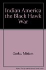 Indian America The Black Hawk War