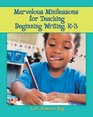 Marvelous Minilessons for Teaching Beginning Writing K3