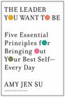 The Leader You Want to Be Five Essential Principles for Bringing Out Your Best SelfEvery Day