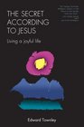 The Secret According to Jesus Living a Joyful Life