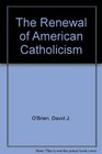 The Renewal of American Catholicism