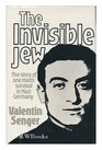 The Invisible Jew The story of one Man's survival in Nazi Germany
