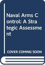 Naval Arms Control A Strategic Assessment