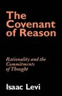 The Covenant of Reason  Rationality and the Commitments of Thought