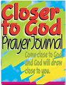 Closer to God Prayer Journal  Come Close to God and  Will Draw Close to You