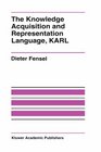The Knowledge Acquisition and Representation Language KARL