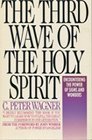 The Third Wave of the Holy Spirit Encountering the Power of Signs and Wonders Today