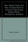 Rev Robert Rose and Rev Charles Rose of Colonial Virginia and Wester Alves Morayshire Scotland