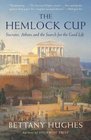 The Hemlock Cup Socrates Athens and the Search for the Good Life