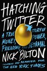 Hatching Twitter A True Story of Money Power Friendship and Betrayal