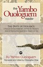 The Yambo Ouologuem Reader The Duty of Violence A Black Ghostwriter's Letter to France and the Thousand and ONe Bibles of Sex
