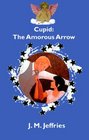 The Amorous Arrow (Cupid, Bk 1)