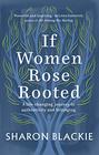 If Women Rose Rooted A LifeChanging Journey to Authenticity and Belonging