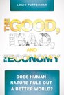 The Good The Bad and The Economy  Does Human Nature Rule Out a Better World