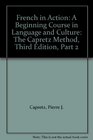 French in Action A Beginning Course in Language and Culture The Capretz Method Third Edition Part 2