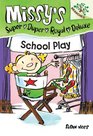 Missy's Super Duper Royal Deluxe 3 School Play   Library Edition