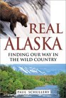Real Alaska Finding Our Way in the Wild Country