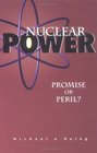 Nuclear Power Promise or Peril