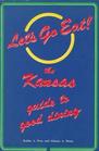 Let's Go Eat The Kansas Guide to Good Dining