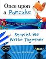Once upon a Pancake for the Youngest Storytellers Stories We Write Together