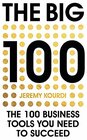 The Big 100 The 100 Business Tools You Need to Succeed