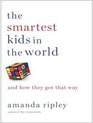 The Smartest Kids in the World And How They Got That Way