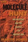 The Molecule Hunt Archaeology and the Search for Ancient DNA