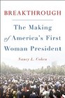 Breakthrough The Making of America's First Woman President