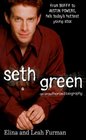 Seth Green  An Unauthorized Biography