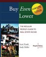 Buy Even Lower The Regular People's Guide to Real Estate Riches