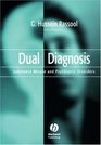 Dual Diagnosis: Substance Misuse and Psychiatric Disorders