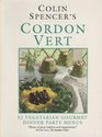 Colin Spencer's Cordon Vert 52 Vegetarian Gourmet Dinner Party Menus