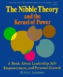 Nibble Theory and the Kernel of Power A Book About Leadership SelfEmpowerment and Personal Growth