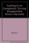 Cashing in on complaints Turning disappointed diners into gold