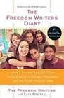 The Freedom Writers Diary How a Teacher and 150 Teens Used Writing to Change Themselves and the World Around Them