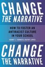 Change the Narrative How to Foster an Antiracist Culture in Your School