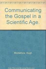 Communicating the Gospel in a Scientific Age