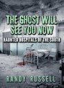 The Ghost Will See You Now Haunted Hospitals of the South