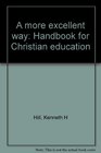 A more excellent way Handbook for Christian education