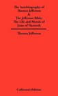 Autobiography of Thomas Jefferson  The Jefferson Bible The Life and Morals of Jesus of Nazareth