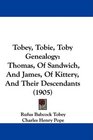 Tobey Tobie Toby Genealogy Thomas Of Sandwich And James Of Kittery And Their Descendants