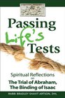 Passing Life's Tests Spiritual Reflections on the Trial of Abraham the Binding of Isaac