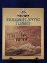 The First Transatlantic Flight