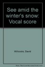 See Amid the Winter's Snow Vocal Score
