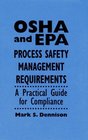 OSHA and EPA Process Safety Management Requirements  A Practical Guide for Compliance