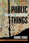 Public Things Democracy in Disrepair