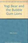 Yogi Bear and the Bubble Gum Lions